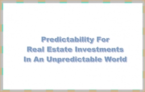 Predictability For Real Estate Investments