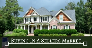 Buying In A Sellers Market