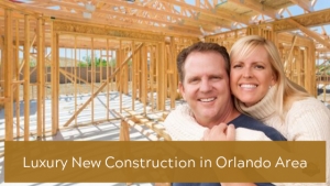 Luxury New Construction in Orlando Area