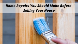 5 Important Home Repairs You Should Make Before Selling Your House