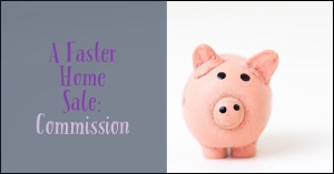 A Faster Home Sale: Commission