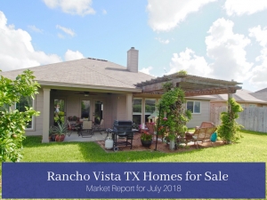 Rancho Vista TX Homes for Sale | Market Report for July 2018