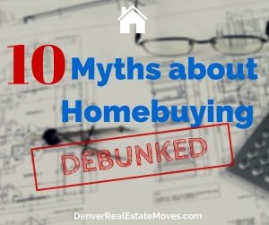 10 Common Myths about Home Buying
